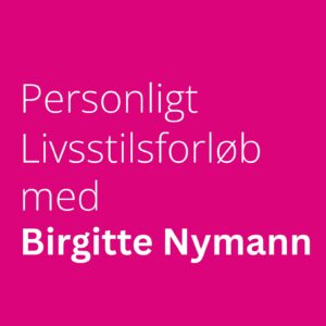 Personligt Livsstilsforløb med Birgitte Nymann