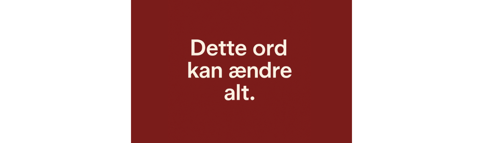 Dette ord kan gøre en kæmpe forskel