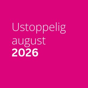 Ustoppelig - 30. august 2026