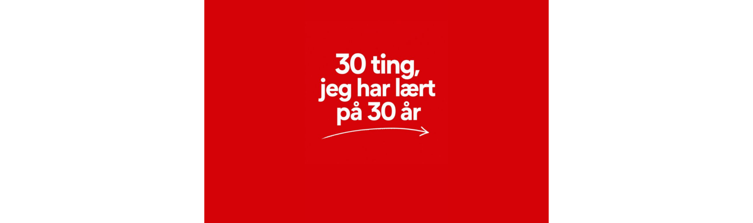 30 ting, jeg har lært i de sidste 30 år.