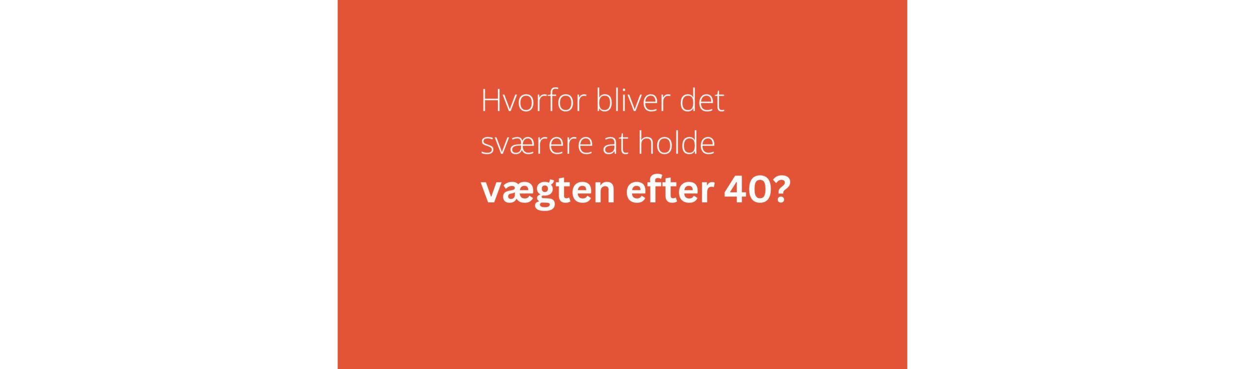 Hvorfor bliver det sværere at holde vægten efter 40?