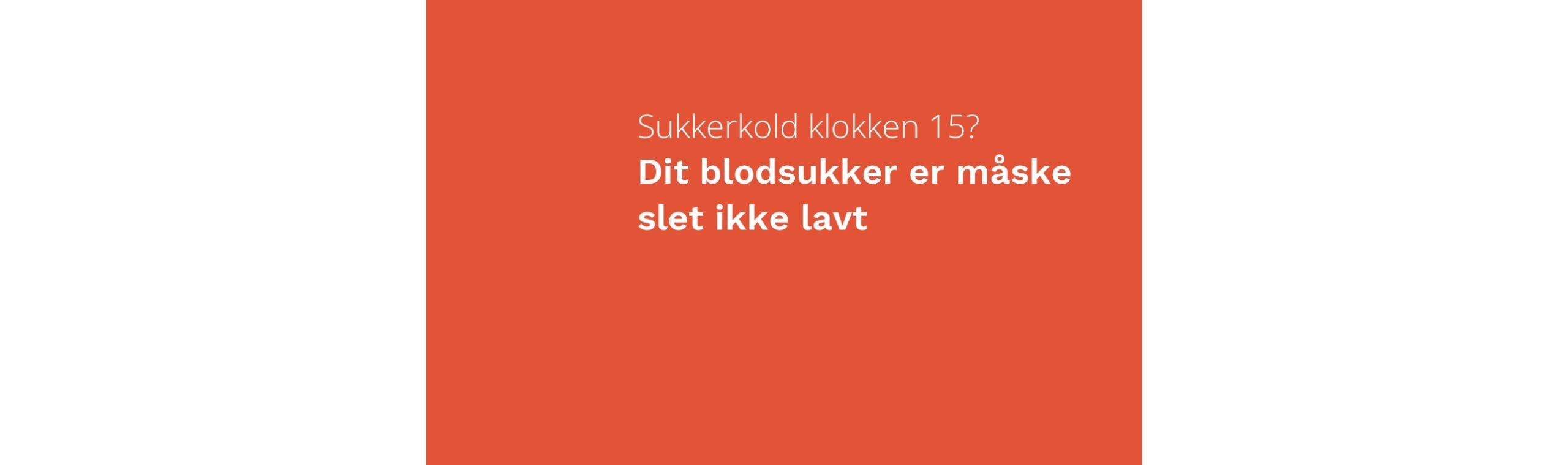 Sukkerkold klokken 15? Dit blodsukker er måske slet ikke lavt
