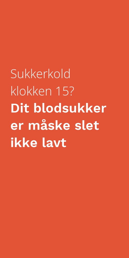 Sukkerkold klokken 15? Dit blodsukker er måske slet ikke lavt